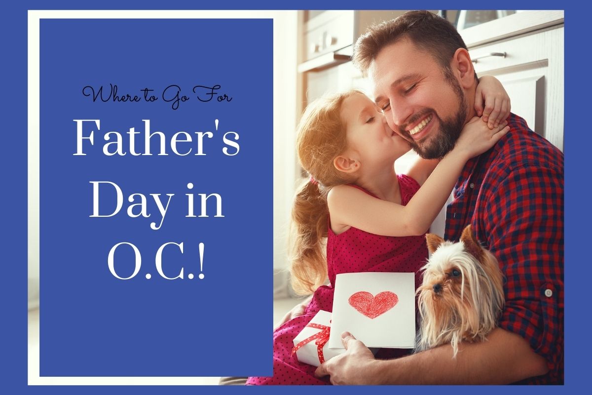 We-have-the-scoop-on-all-the-hottest-Fathers-Day-Orange-County-events-in-2022