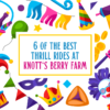 Planning a trip to Knott's Berry Farm? You're in for a thrill!