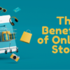 There is a graphic relating to online shopping to the left. To the right is the article title, "The 8 Benefits of Online Stores."