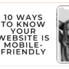 There is a phone with a black-and-white picture of a woman smiling at the camera. Beside the phone is the article title, "10 Ways to Know Your Website is Mobile-Friendly."