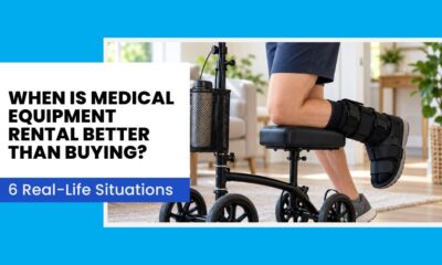 When-Is-Medical-Equipment-Rental-Better-Than-Buying-6-Real-Life-Situations